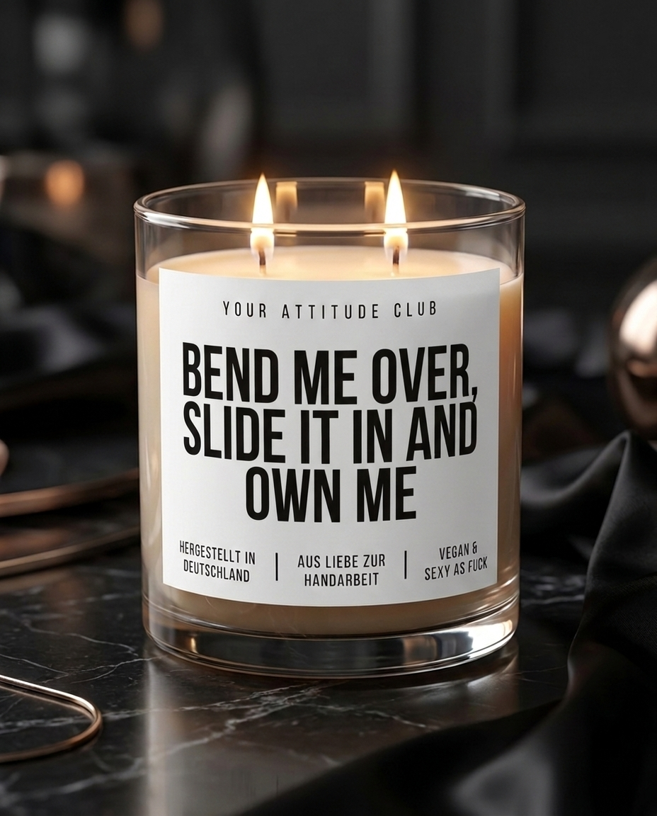 Bend Me Over Slide It In And Own Me | Große Sojawachs Kerze vegan handgemacht kinky Geschenk sexy Spruch Attitude Duftkerze