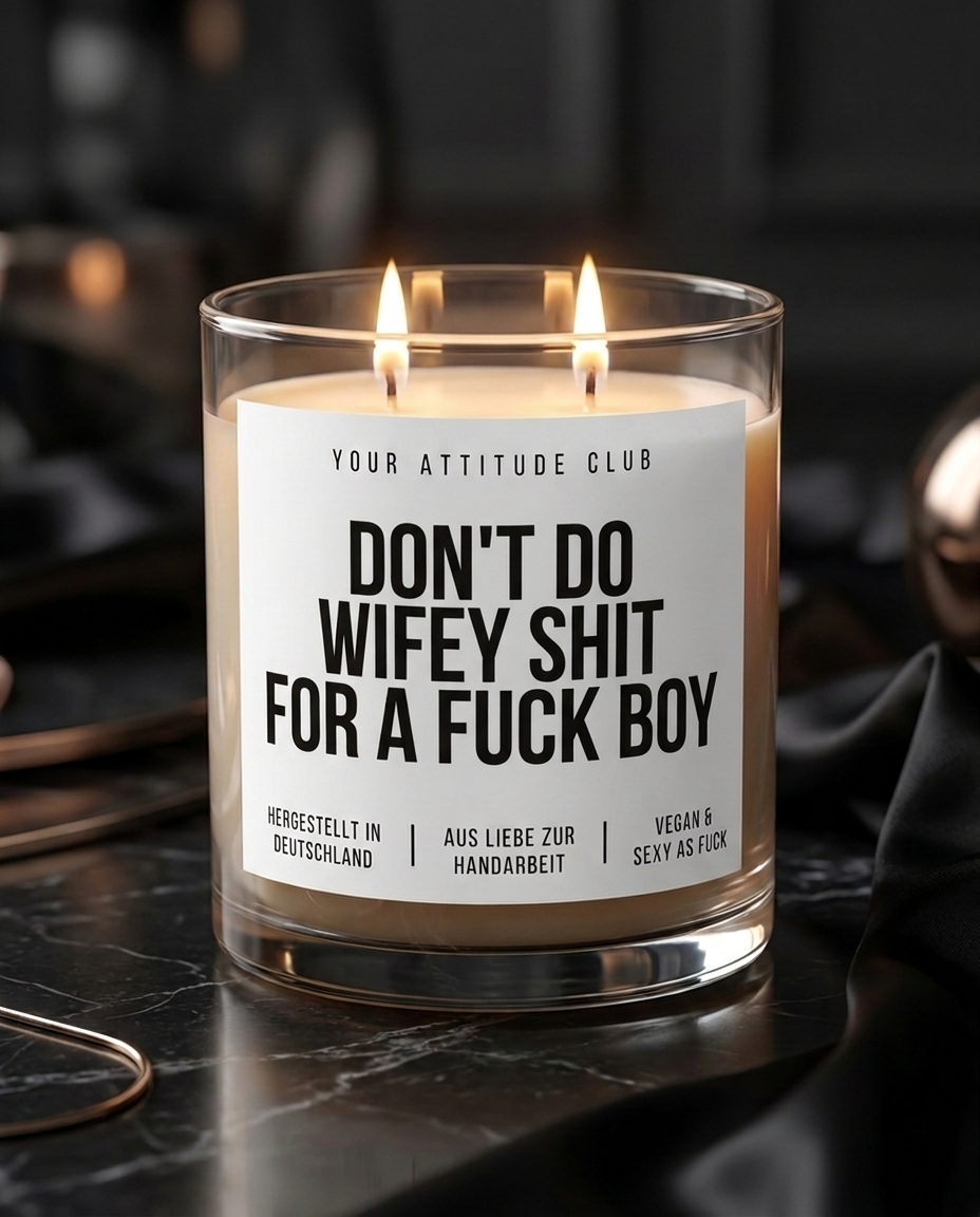 Don't Do Wifey Shit For A Fuck Boy | Große Sojawachs Kerze vegan handgemacht Geschenk für Freundinnen Dark Humor Attitude Duftkerze