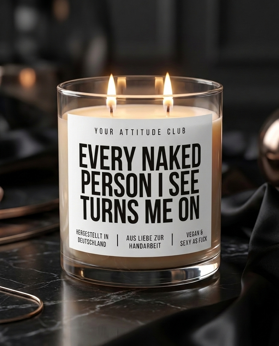Every Naked Person I See Turns Me On | Große Sojawachs Kerze vegan handgemacht kinky Geschenk sexy Spruch Attitude Duftkerze