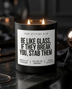 Be Like Glass If They Break You Stab Them | Große Sojawachs Kerze vegan handgemacht Geschenk Dark Humor Attitude Duftkerze