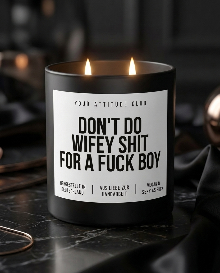 Don't Do Wifey Shit For A Fuck Boy | Große Sojawachs Kerze vegan handgemacht Geschenk für Freundinnen Dark Humor Attitude Duftkerze
