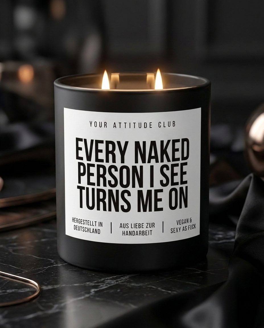 Every Naked Person I See Turns Me On | Große Sojawachs Kerze vegan handgemacht kinky Geschenk sexy Spruch Attitude Duftkerze