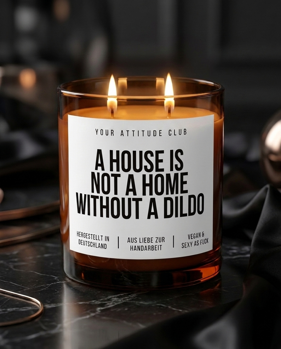 A House Is Not A Home Without A Dildo | Große Sojawachs Kerze vegan handgemacht kinky Geschenk frecher Spruch Attitude Duftkerze