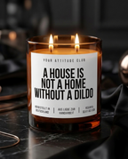 A House Is Not A Home Without A Dildo | Große Sojawachs Kerze vegan handgemacht kinky Geschenk frecher Spruch Attitude Duftkerze