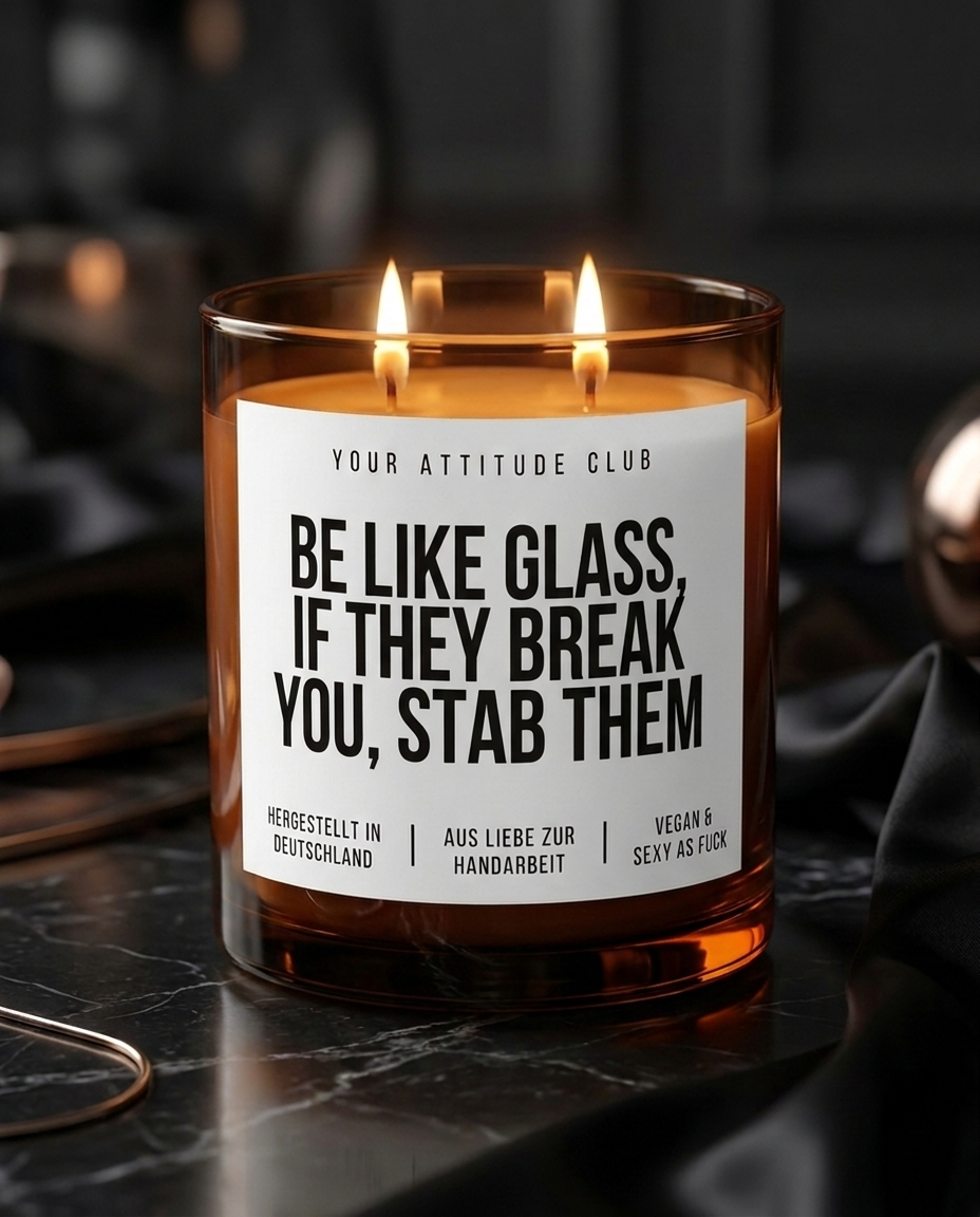 Be Like Glass If They Break You Stab Them | Große Sojawachs Kerze vegan handgemacht Geschenk Dark Humor Attitude Duftkerze