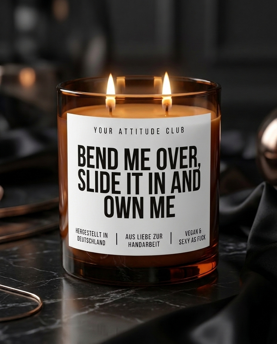 Bend Me Over Slide It In And Own Me | Große Sojawachs Kerze vegan handgemacht kinky Geschenk sexy Spruch Attitude Duftkerze