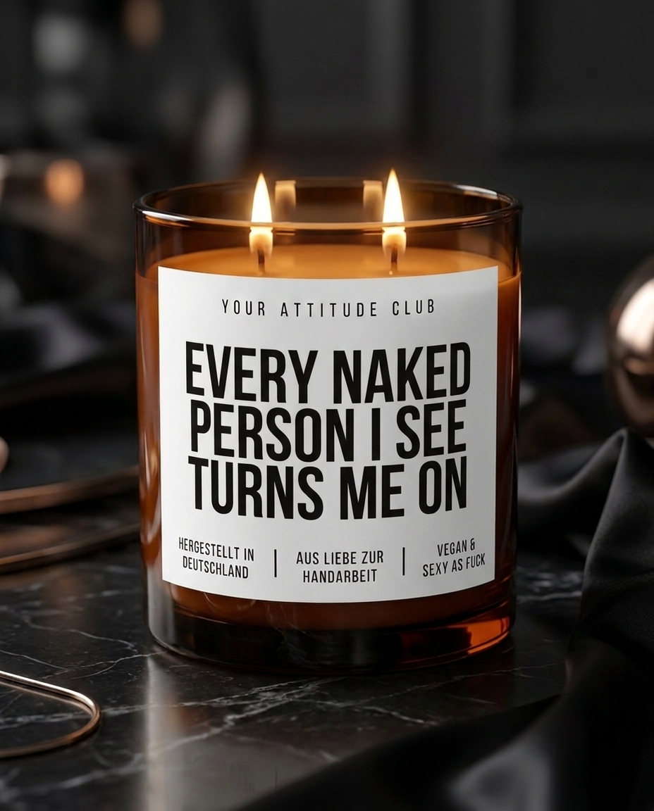 Every Naked Person I See Turns Me On | Große Sojawachs Kerze vegan handgemacht kinky Geschenk sexy Spruch Attitude Duftkerze