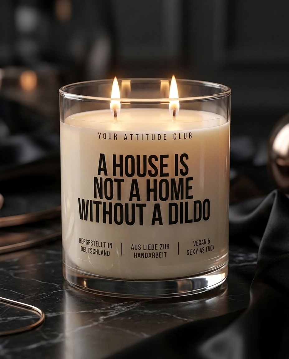 A House Is Not A Home Without A Dildo | Große Sojawachs Kerze vegan handgemacht kinky Geschenk frecher Spruch Attitude Duftkerze