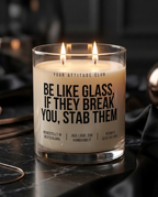Be Like Glass If They Break You Stab Them | Große Sojawachs Kerze vegan handgemacht Geschenk Dark Humor Attitude Duftkerze