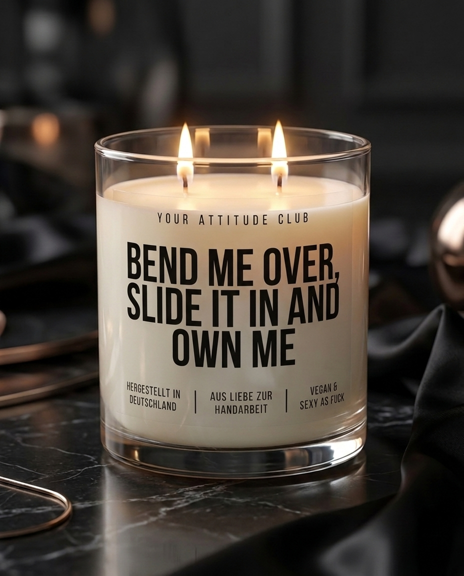 Bend Me Over Slide It In And Own Me | Große Sojawachs Kerze vegan handgemacht kinky Geschenk sexy Spruch Attitude Duftkerze