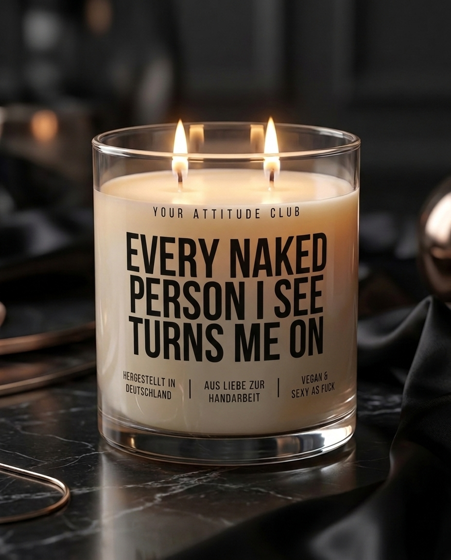 Every Naked Person I See Turns Me On | Große Sojawachs Kerze vegan handgemacht kinky Geschenk sexy Spruch Attitude Duftkerze