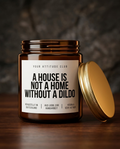 A House Is Not A Home Without A Dildo | Kinky Sojawachs Kerze vegan handgemacht Geschenk dunkler Humor frecher Spruch Duftkerze