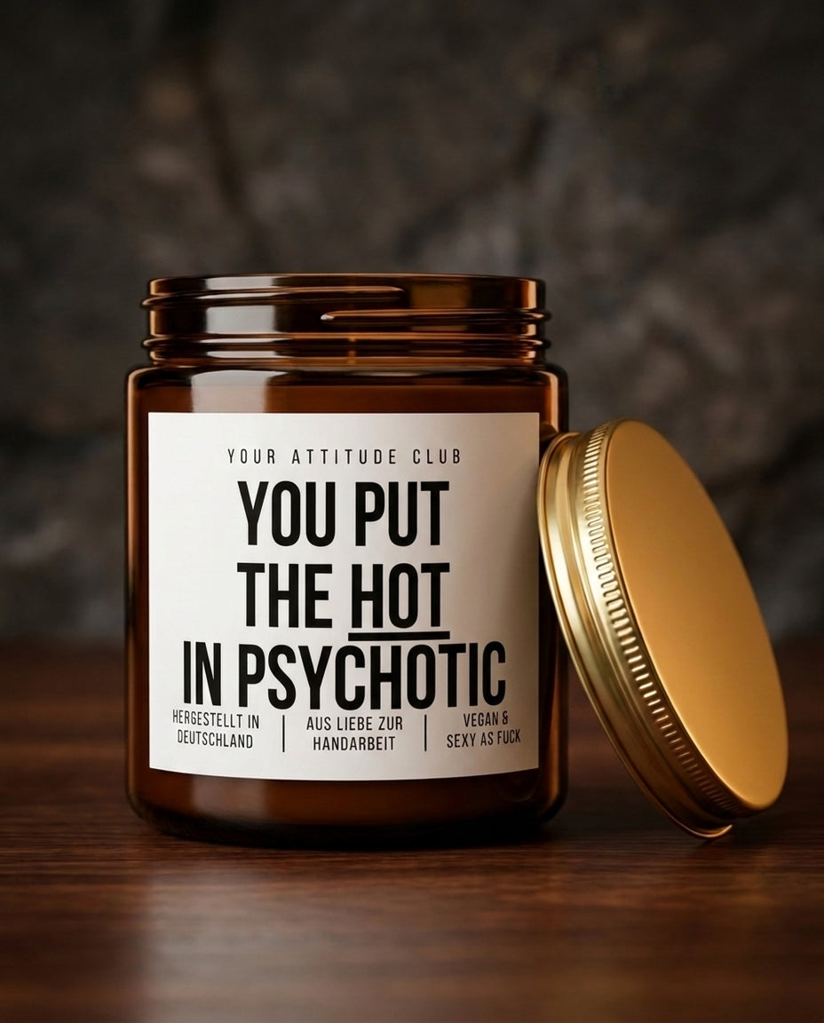 You Put The Hot In Psychotic | Freche Sojawachs Kerze vegan handgemacht Geschenk Dark Humor Attitude Duftkerze Statement Kerze