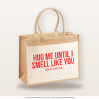 Hug me until I smell like you – Jutetasche mit Spruch, große Jutetasche, Produktansicht