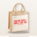Hug me until I smell like you – Jutetasche mit Spruch, mittlere Jutetasche 30 × 30 cm