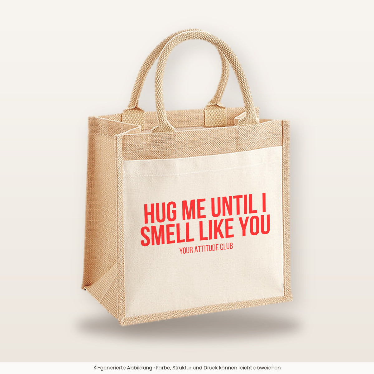 Hug me until I smell like you – Jutetasche mit Spruch, mittlere Jutetasche 30 × 30 cm