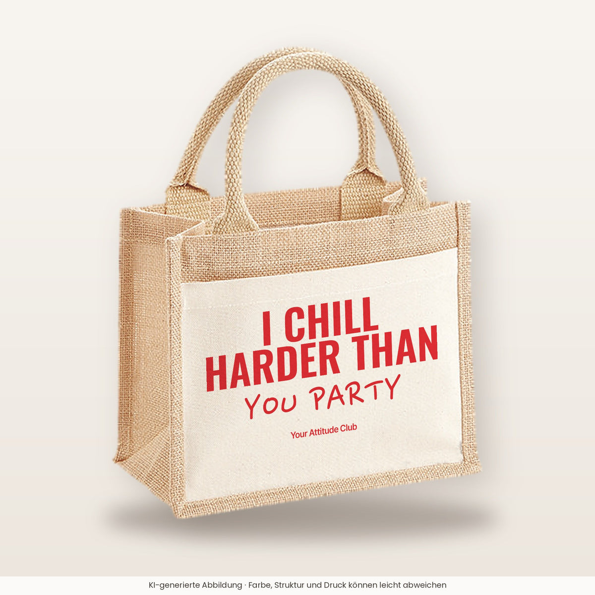I Chill Harder Than You Party – Jutetasche mit Spruch, kleine Jutetasche 26 × 22 cm