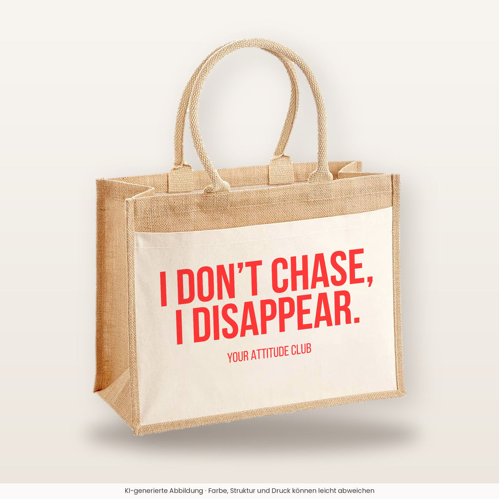 I don't chase, I disappear. – Jutetasche mit Spruch, große Jutetasche, Produktansicht