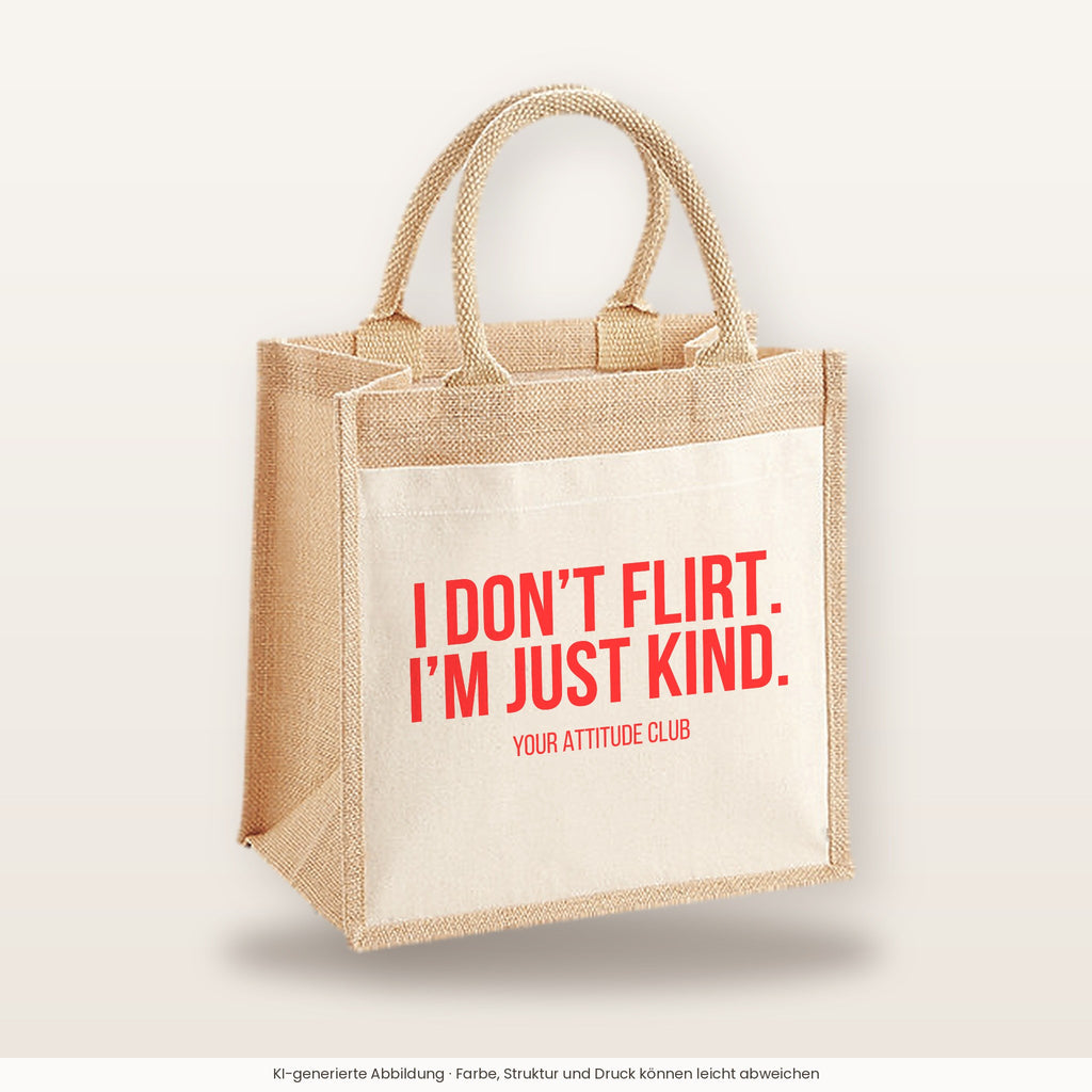 I don't flirt. I'm just kind. – Jutetasche mit Spruch, mittlere Jutetasche 30 × 30 cm