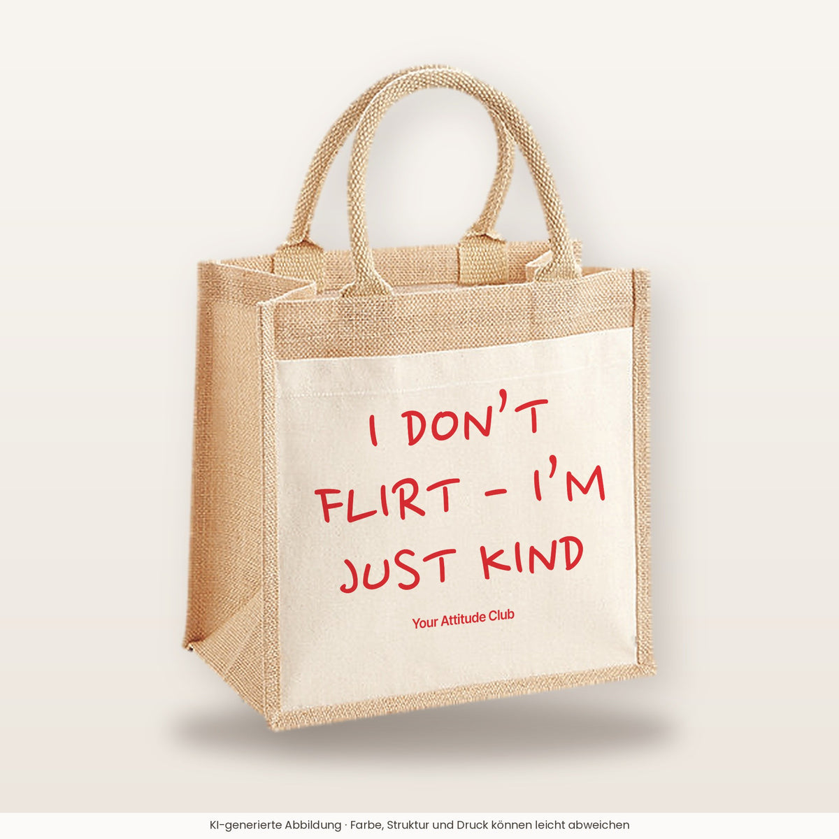 I Don’t Flirt – I’m Just Kind – Jutetasche mit Spruch, mittlere Jutetasche 30 × 30 cm