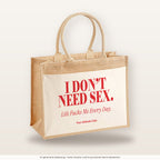 I Don’t Need Sex. Life Fucks Me Every Day – Jutetasche mit Spruch, große Jutetasche, Produktansicht