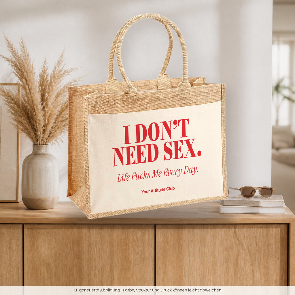 I Don’t Need Sex. Life Fucks Me Every Day – Jutetasche mit Spruch, auf dem Sideboard im Flur