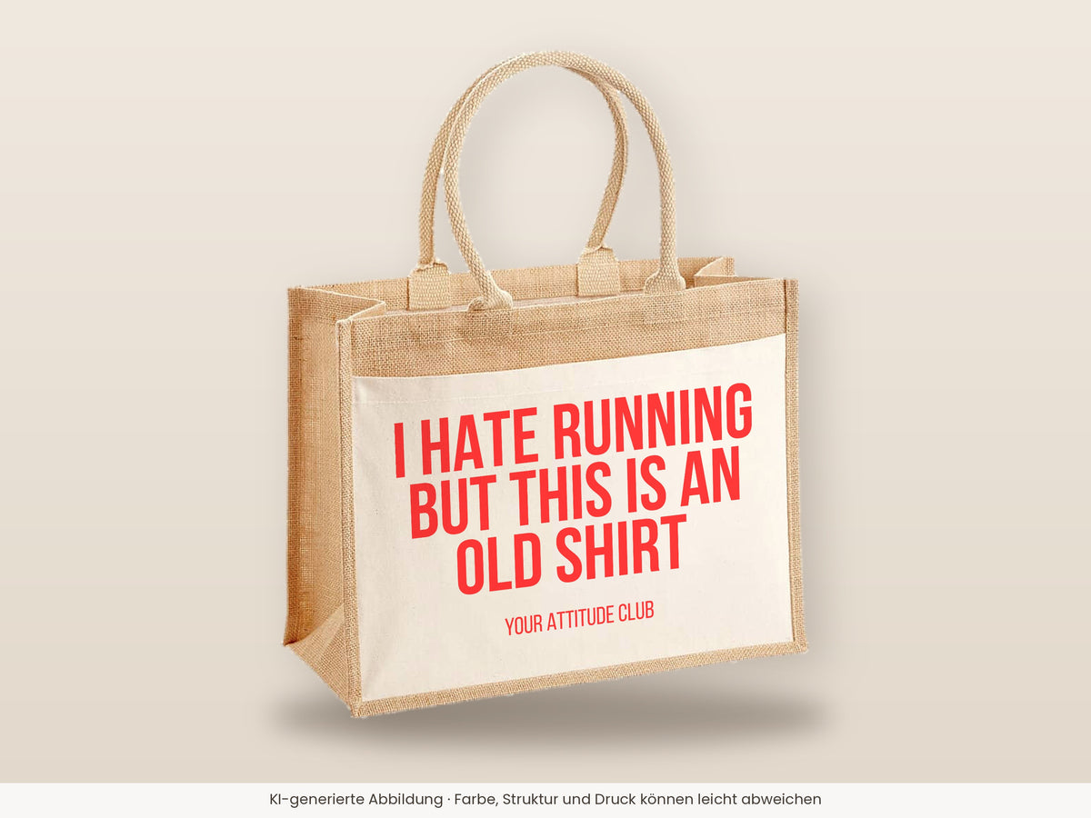 I hate running but this is an old shirt – Jutetasche mit Spruch, große Jutetasche, Detailansicht
