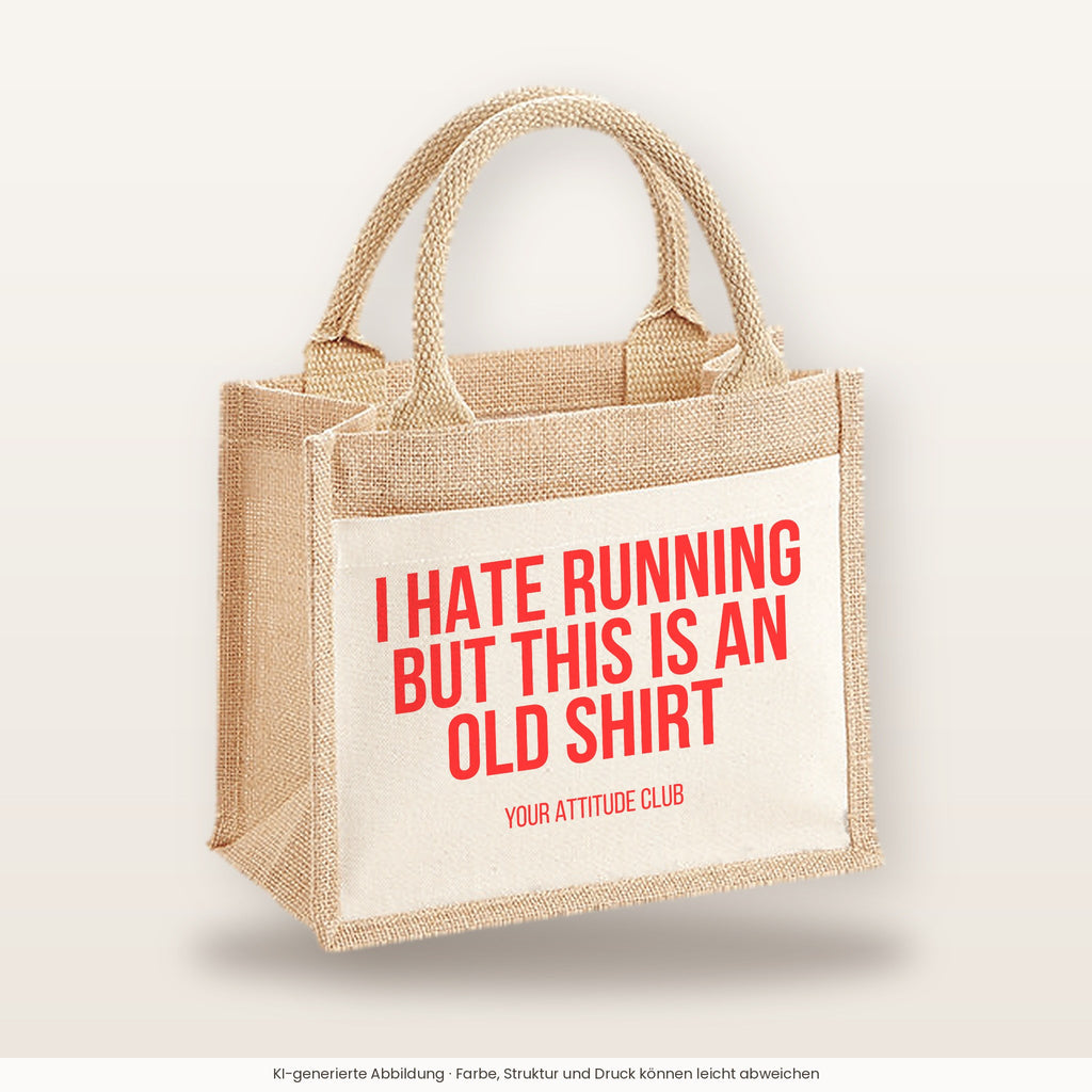 I hate running but this is an old shirt – Jutetasche mit Spruch, kleine Jutetasche 26 × 22 cm