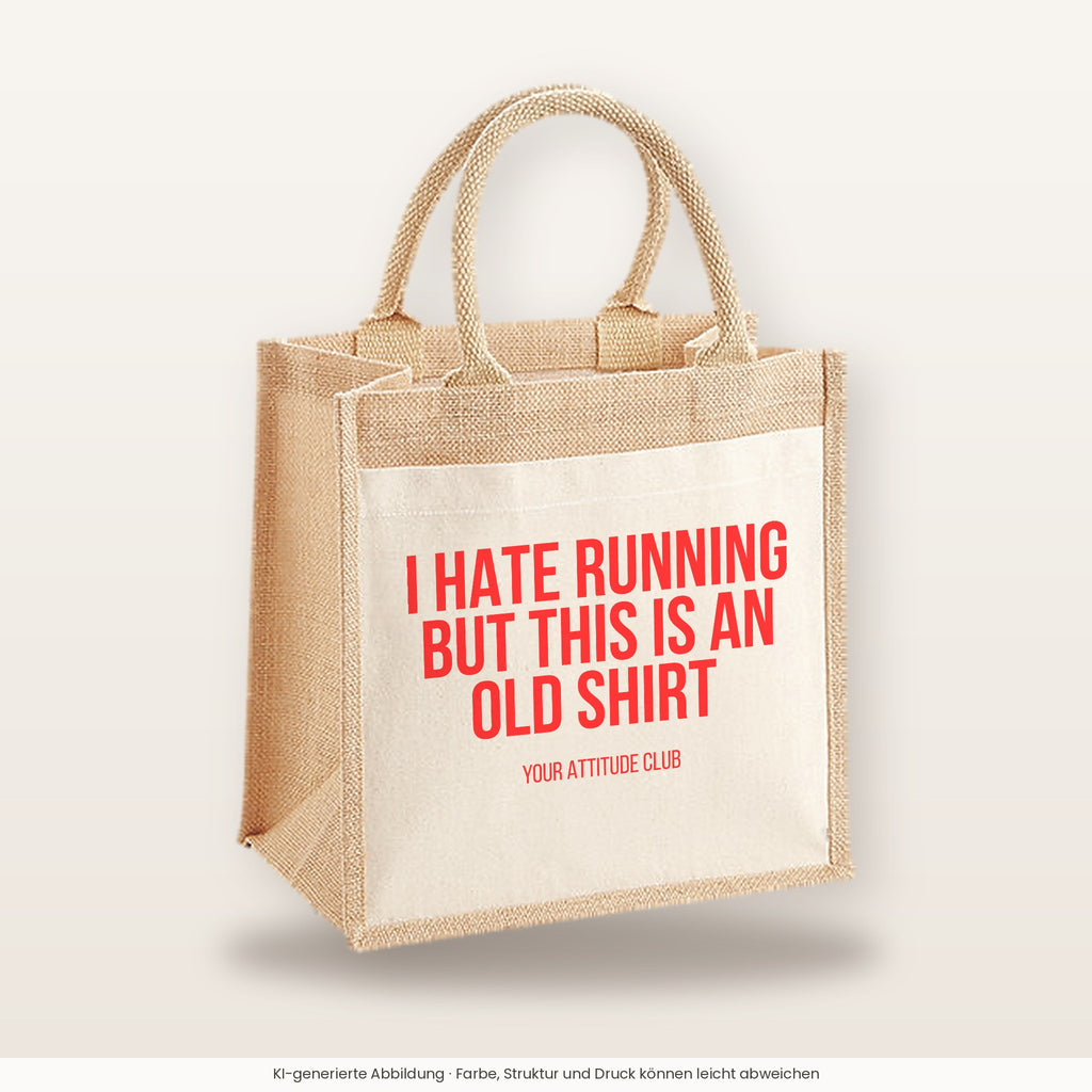 I hate running but this is an old shirt – Jutetasche mit Spruch, mittlere Jutetasche 30 × 30 cm