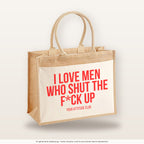I love men who shut the f*ck up – Jutetasche mit Spruch, große Jutetasche, Produktansicht