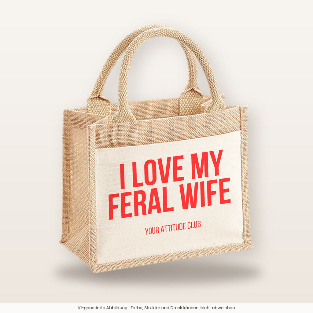 I love my feral wife – Jutetasche mit Spruch, kleine Jutetasche 26 × 22 cm