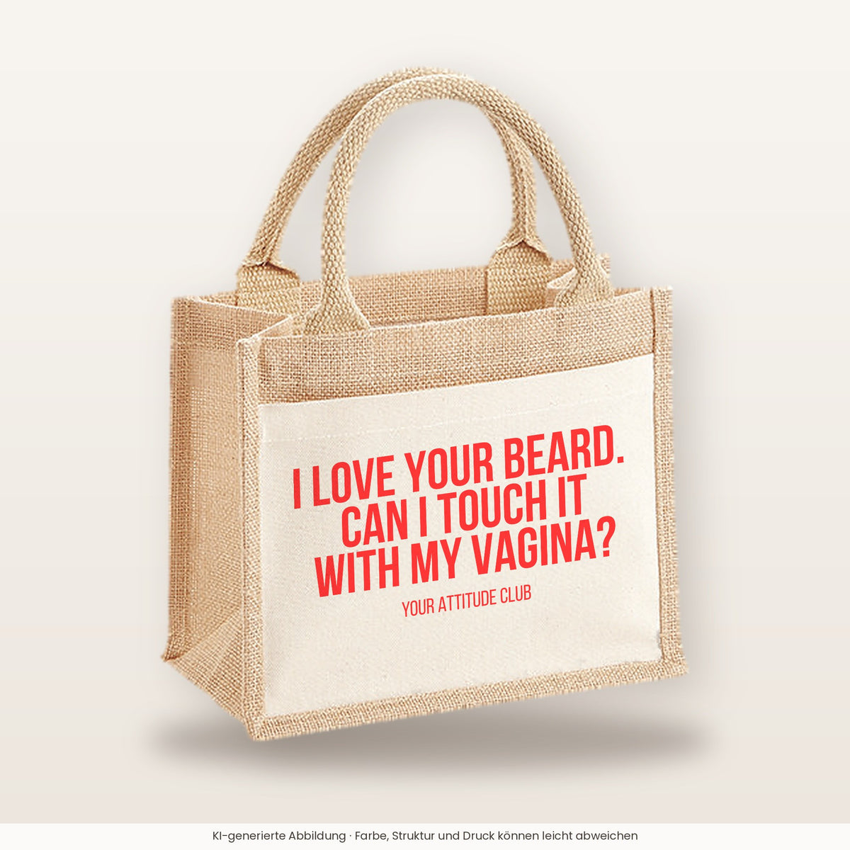 I love your beard. Can I touch it with my vagina? – Jutetasche mit Spruch, kleine Jutetasche 26 × 22 cm