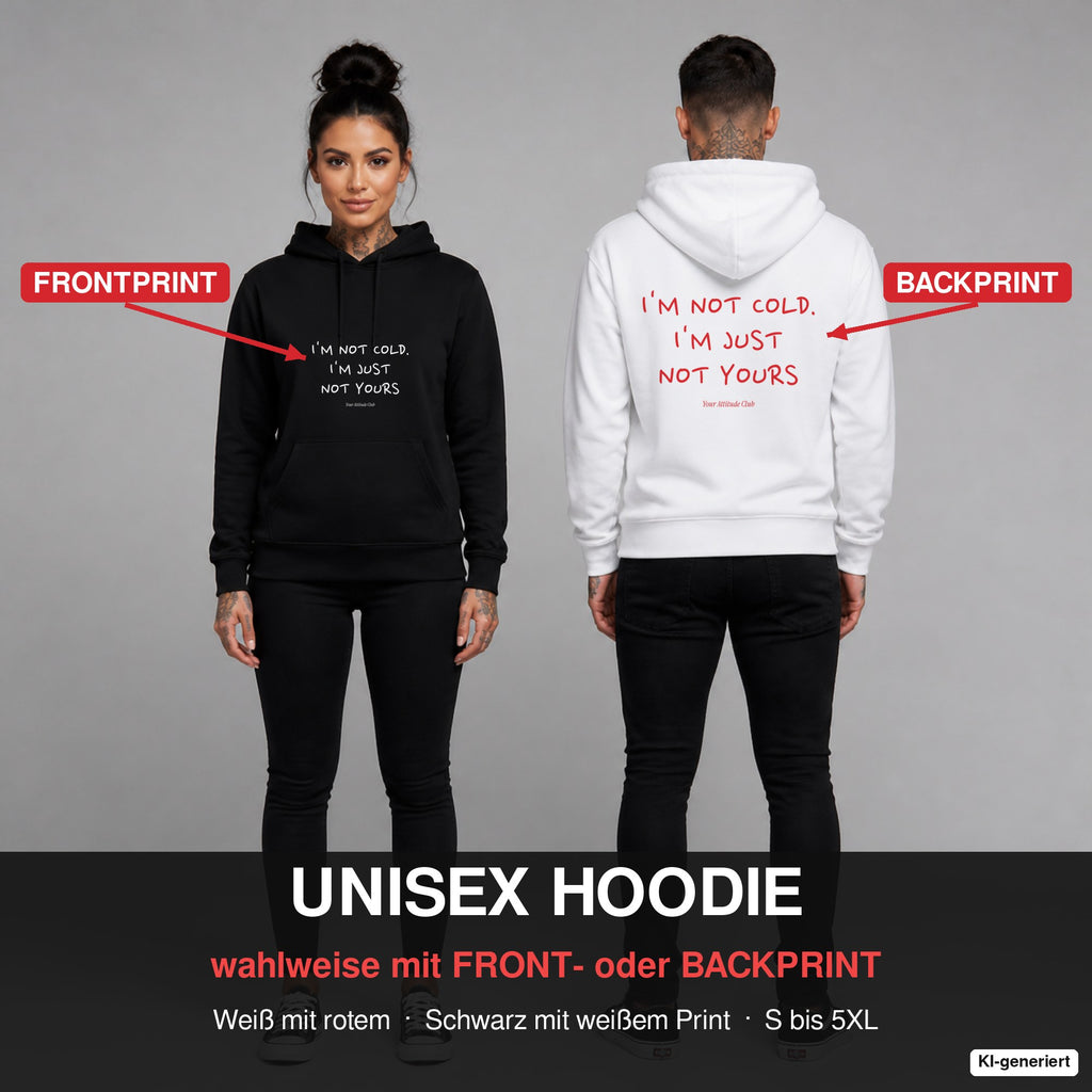 I'm Not Cold. I'm Just Not Yours – Hoodie wahlweise mit Frontprint oder Backprint – Frau vorne in Schwarz, Mann hinten in Weiß