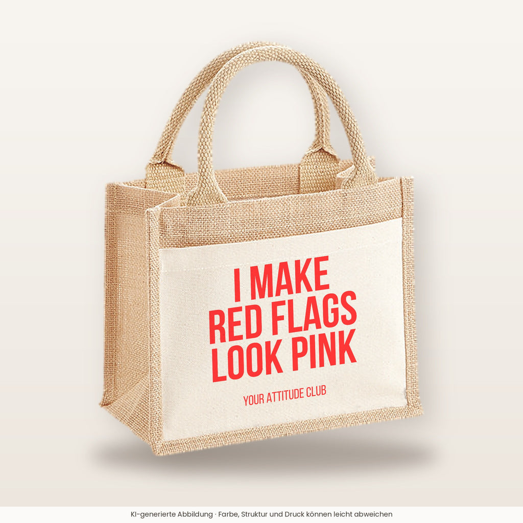 I make red flags look pink – Jutetasche mit Spruch, kleine Jutetasche 26 × 22 cm