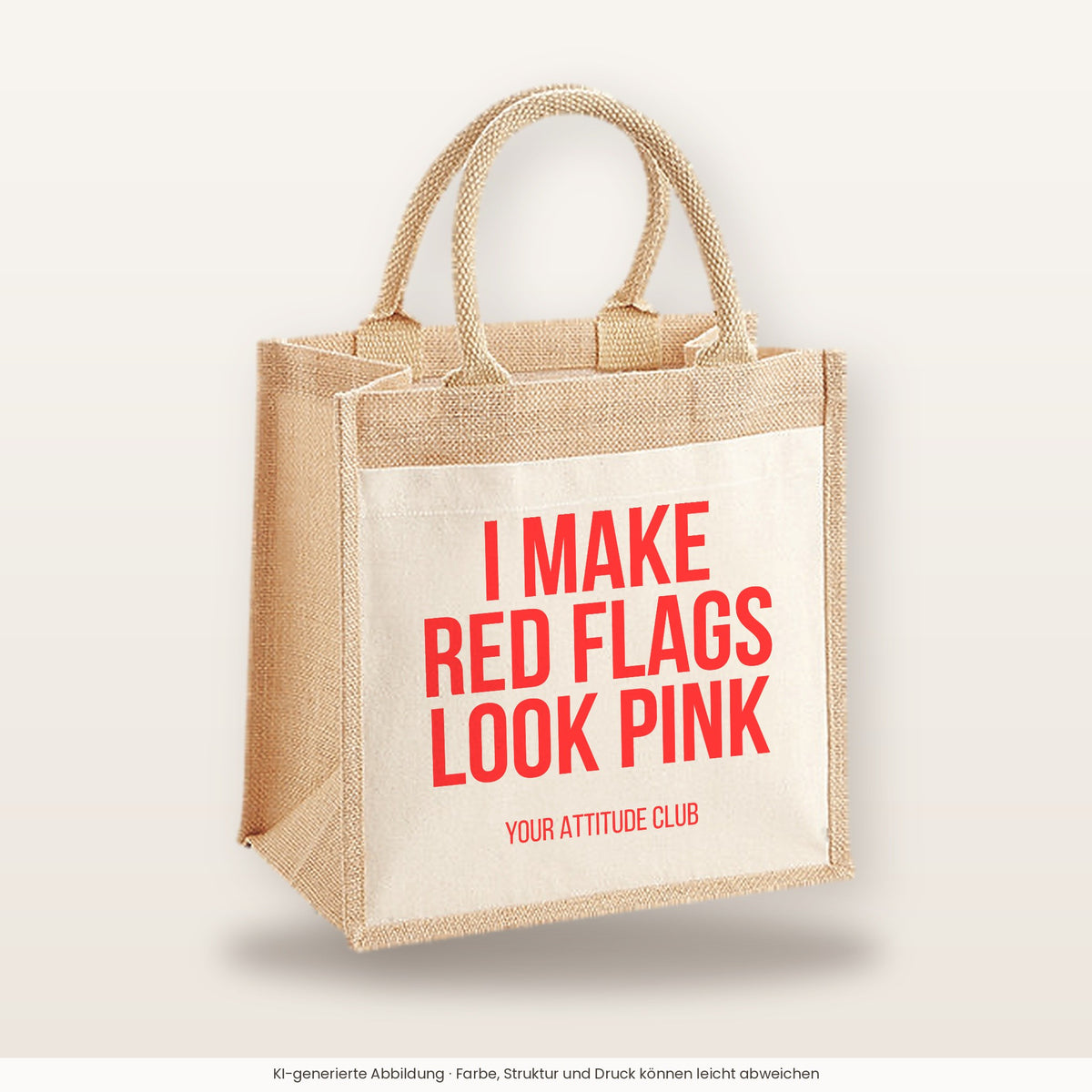 I make red flags look pink – Jutetasche mit Spruch, mittlere Jutetasche 30 × 30 cm
