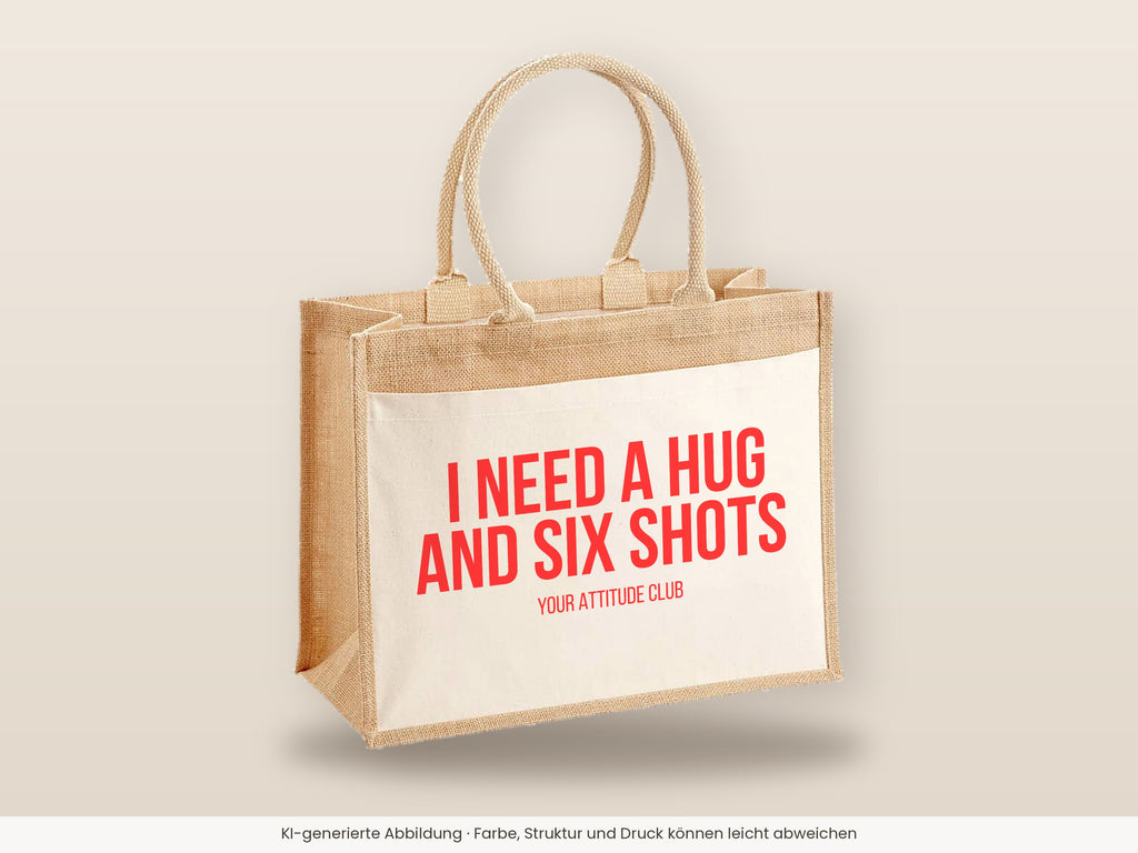 I need a hug and six shots – Jutetasche mit Spruch, große Jutetasche, Detailansicht