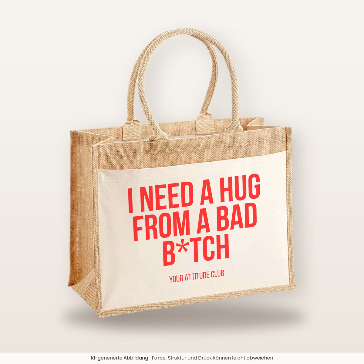 I need a hug from a bad b*tch – Jutetasche mit Spruch, große Jutetasche, Produktansicht
