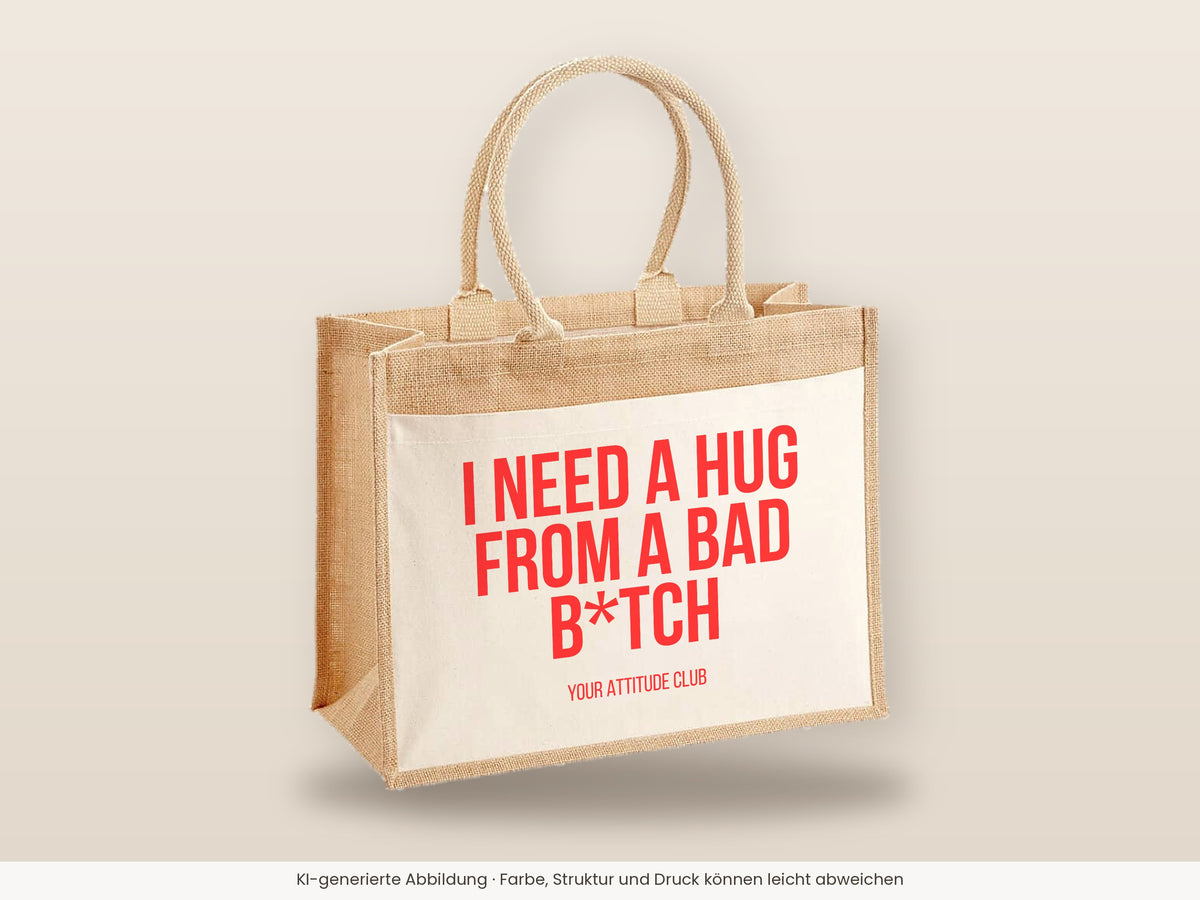 I need a hug from a bad b*tch – Jutetasche mit Spruch, große Jutetasche, Detailansicht