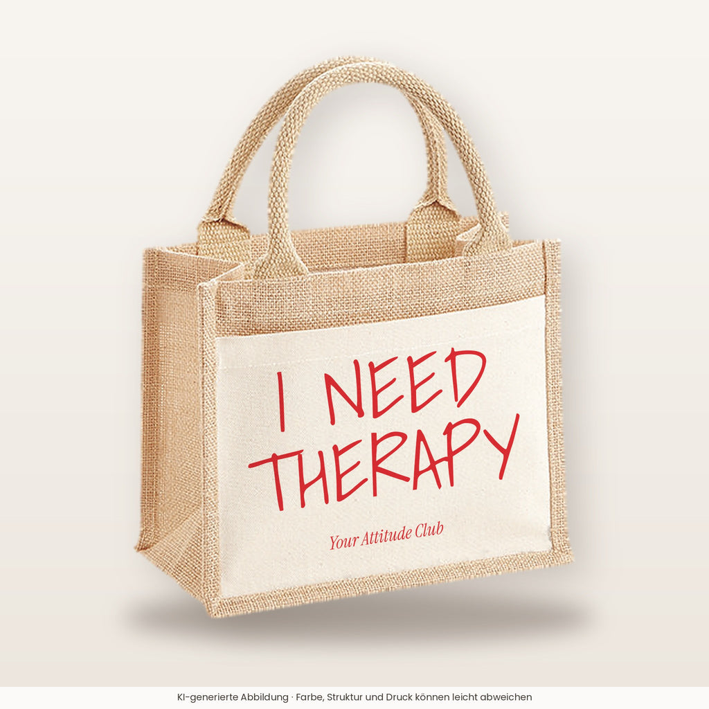 I Need Therapy – Jutetasche mit Spruch, kleine Jutetasche 26 × 22 cm