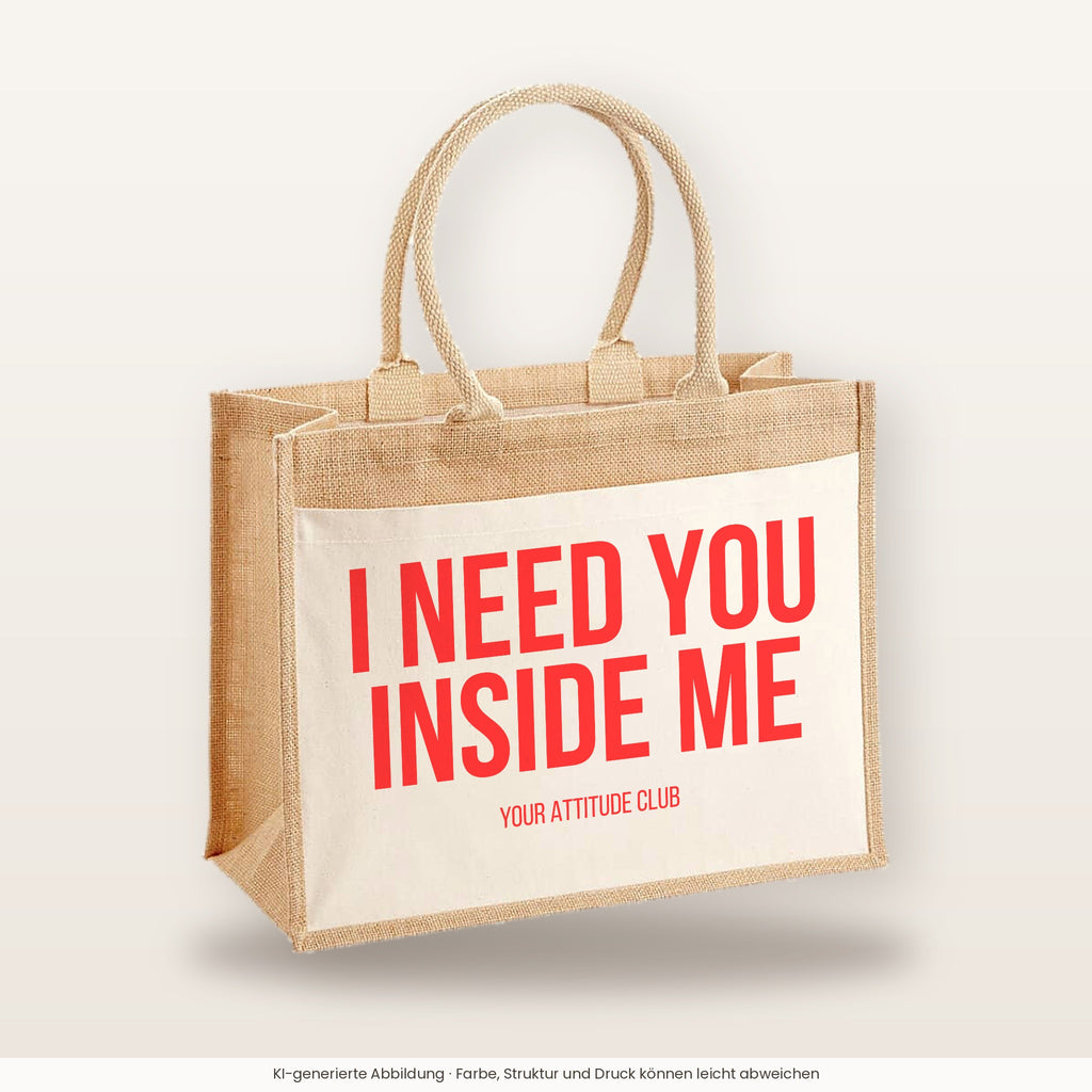 I need you inside me – Jutetasche mit Spruch, große Jutetasche, Produktansicht