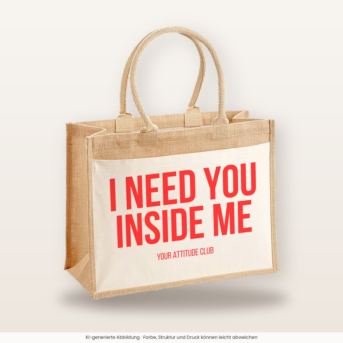 I need you inside me – Jutetasche mit Spruch, große Jutetasche, Produktansicht