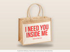 I need you inside me – Jutetasche mit Spruch, große Jutetasche, Detailansicht