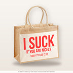 I suck if you ask nicely – Jutetasche mit Spruch, große Jutetasche, Produktansicht