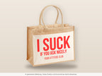 I suck if you ask nicely – Jutetasche mit Spruch, große Jutetasche, Detailansicht