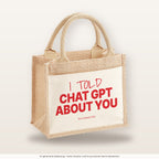 I told Chat GPT about you – Jutetasche mit Spruch, kleine Jutetasche 26 × 22 cm