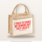 I tried to choke my demons but they liked it – Jutetasche mit Spruch, kleine Jutetasche 26 × 22 cm