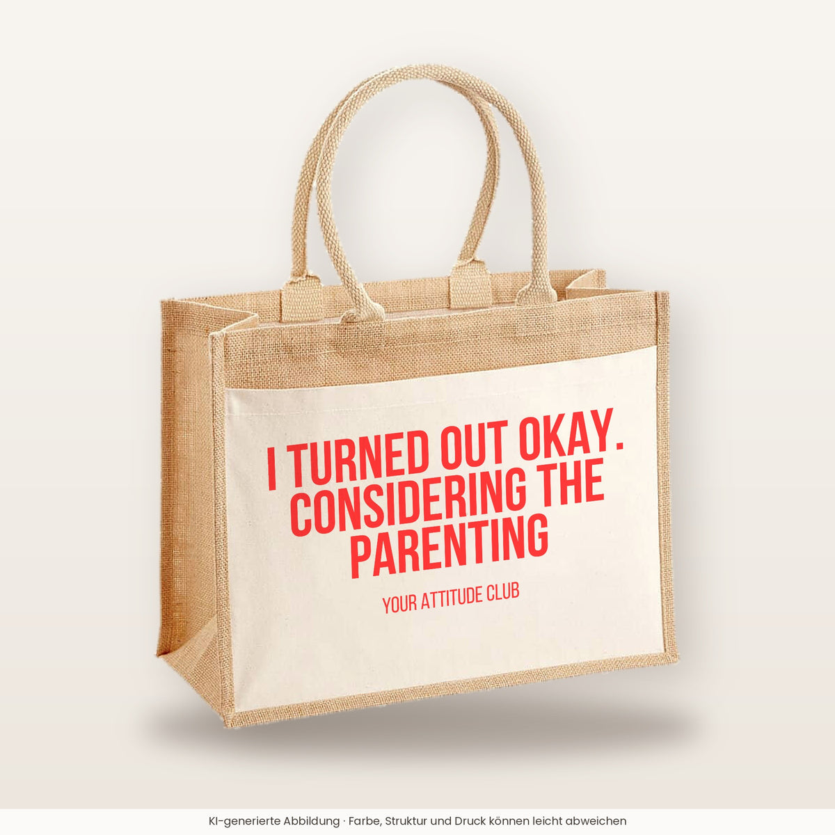 I turned out okay. Considering the parenting – Jutetasche mit Spruch, große Jutetasche, Produktansicht