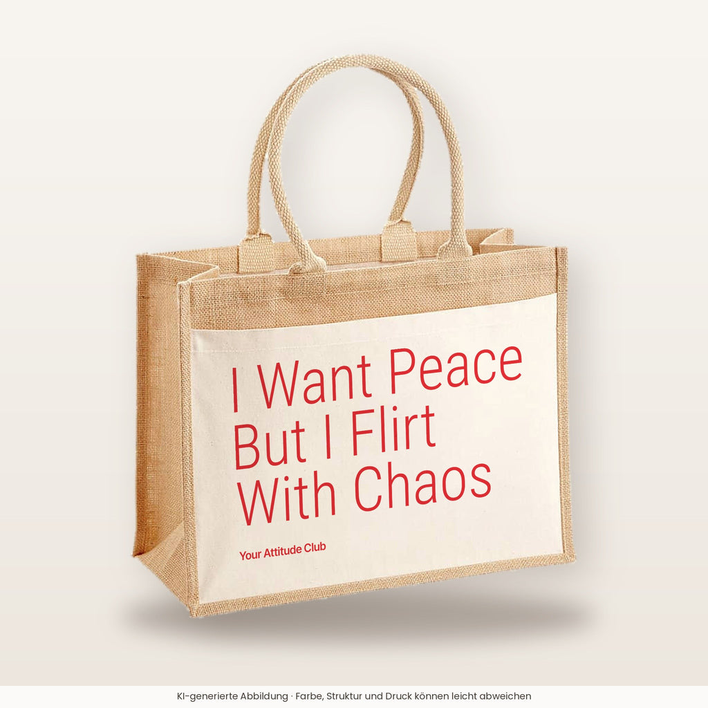 I Want Peace But I Flirt With Chaos – Jutetasche mit Spruch, große Jutetasche, Produktansicht