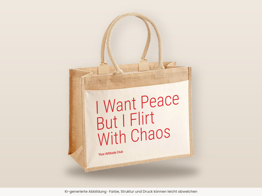I Want Peace But I Flirt With Chaos – Jutetasche mit Spruch, große Jutetasche, Detailansicht
