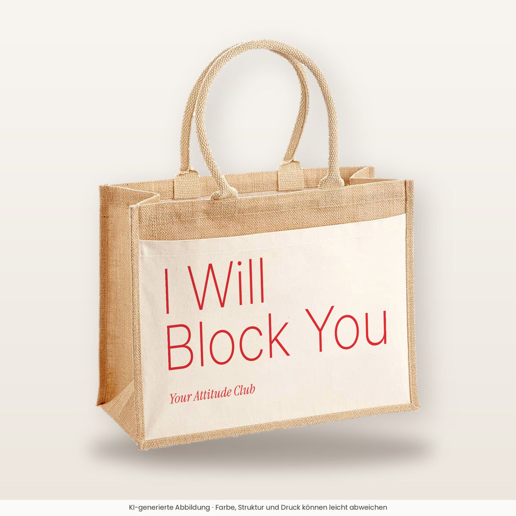 I Will Block You – Jutetasche mit Spruch, große Jutetasche, Produktansicht